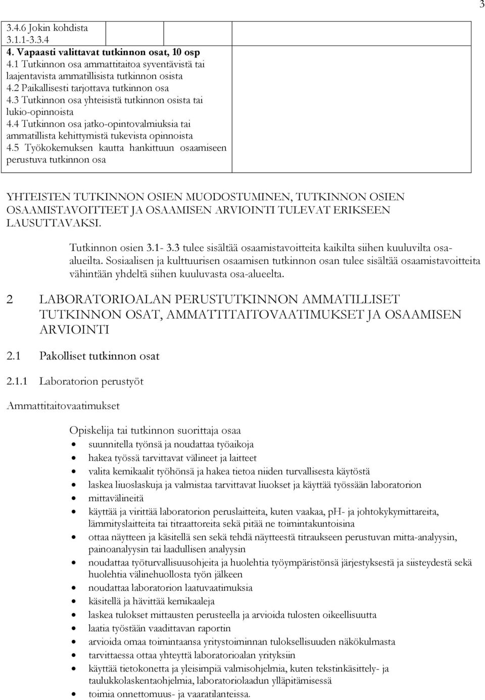 4 Tutkinnon osa jatko-opintovalmiuksia tai ammatillista kehittymistä tukevista opinnoista 4.