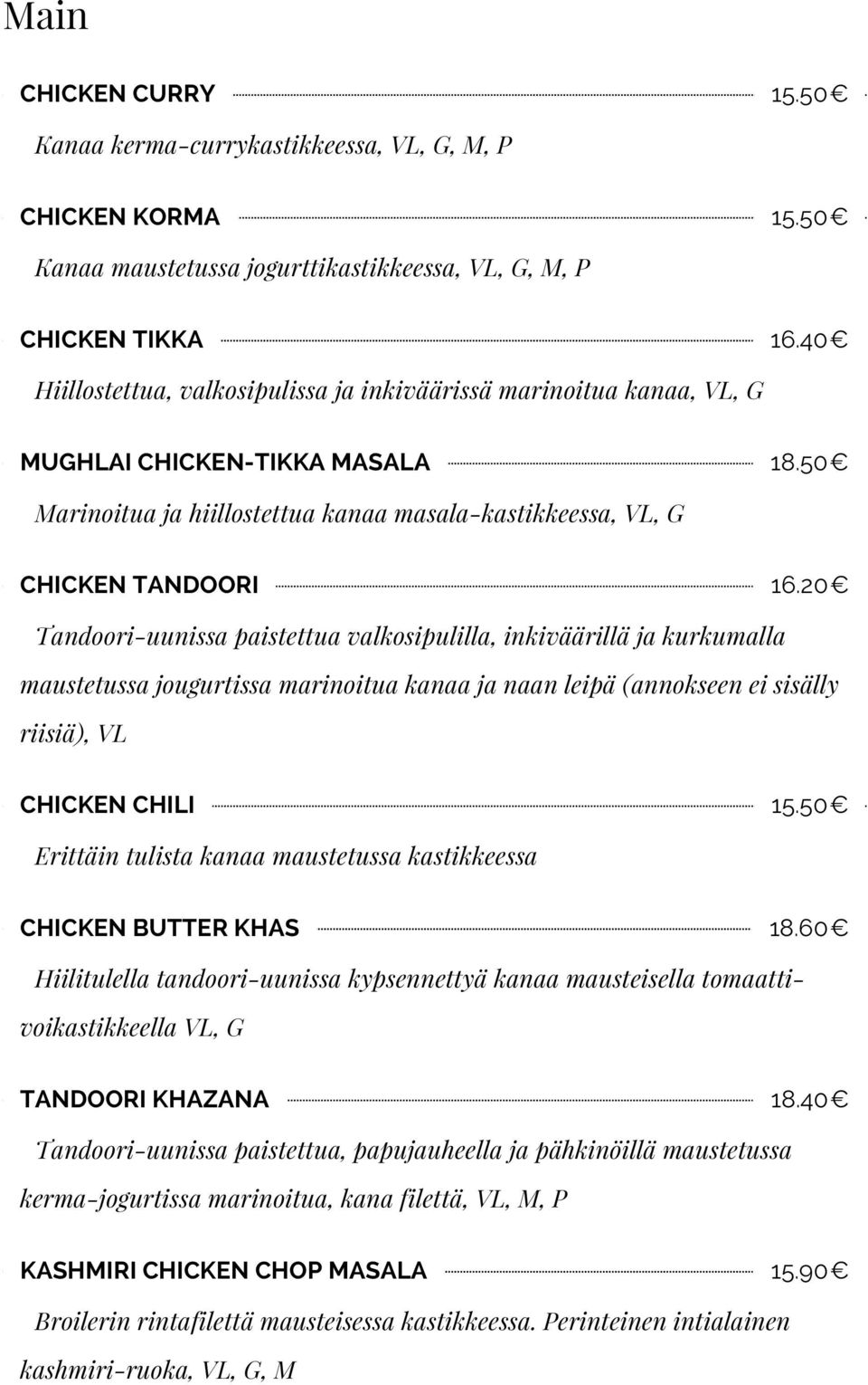 20 Tandoori-uunissa paistettua valkosipulilla, inkiväärillä ja kurkumalla maustetussa jougurtissa marinoitua kanaa ja naan leipä (annokseen ei sisälly riisiä), VL CHICKEN CHILI 15.