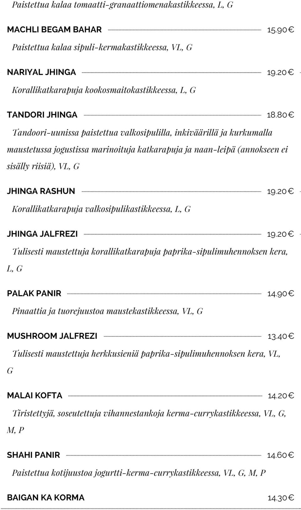 80 Tandoori-uunissa paistettua valkosipulilla, inkiväärillä ja kurkumalla maustetussa jogustissa marinoituja katkarapuja ja naan-leipä (annokseen ei sisälly riisiä), VL, G JHINGA RASHUN 19.