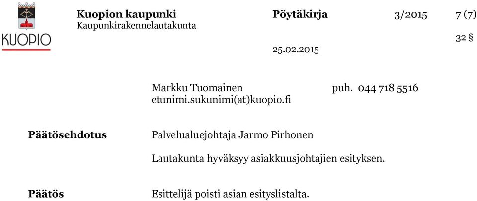 fi Päätösehdotus Palvelualuejohtaja Jarmo Pirhonen Lautakunta