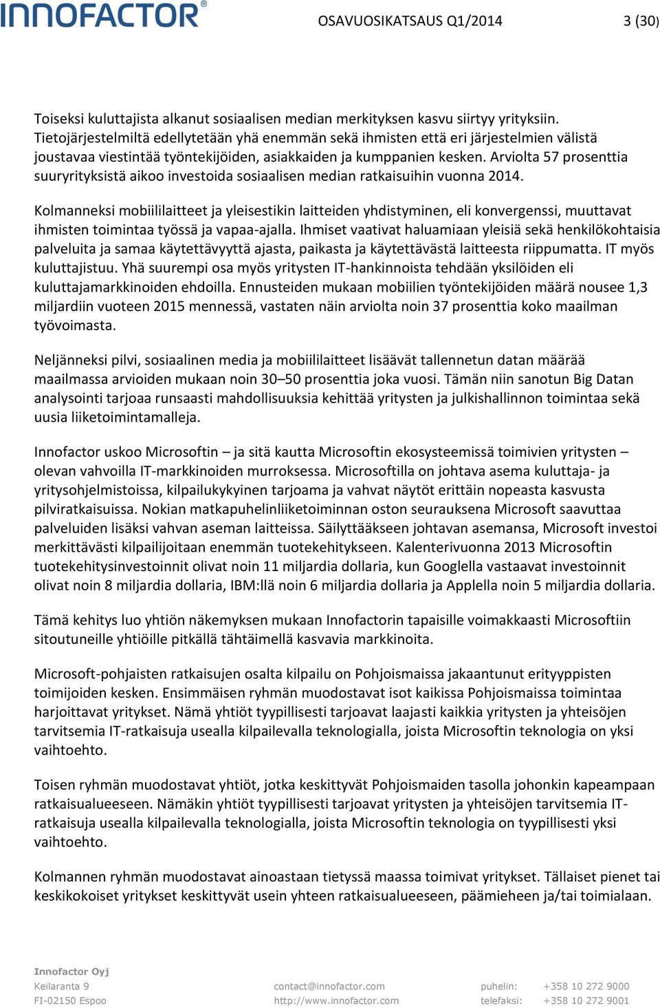 Arviolta 57 prosenttia suuryrityksistä aikoo investoida sosiaalisen median ratkaisuihin vuonna 2014.