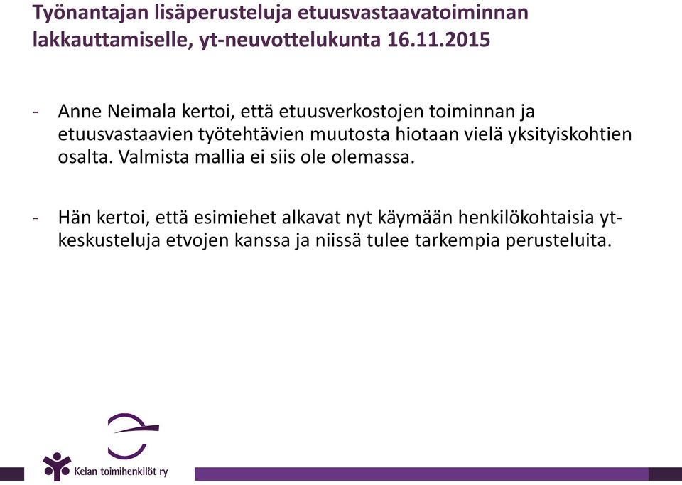 vielä yksityiskohtien osalta. Valmista mallia ei siis ole olemassa.