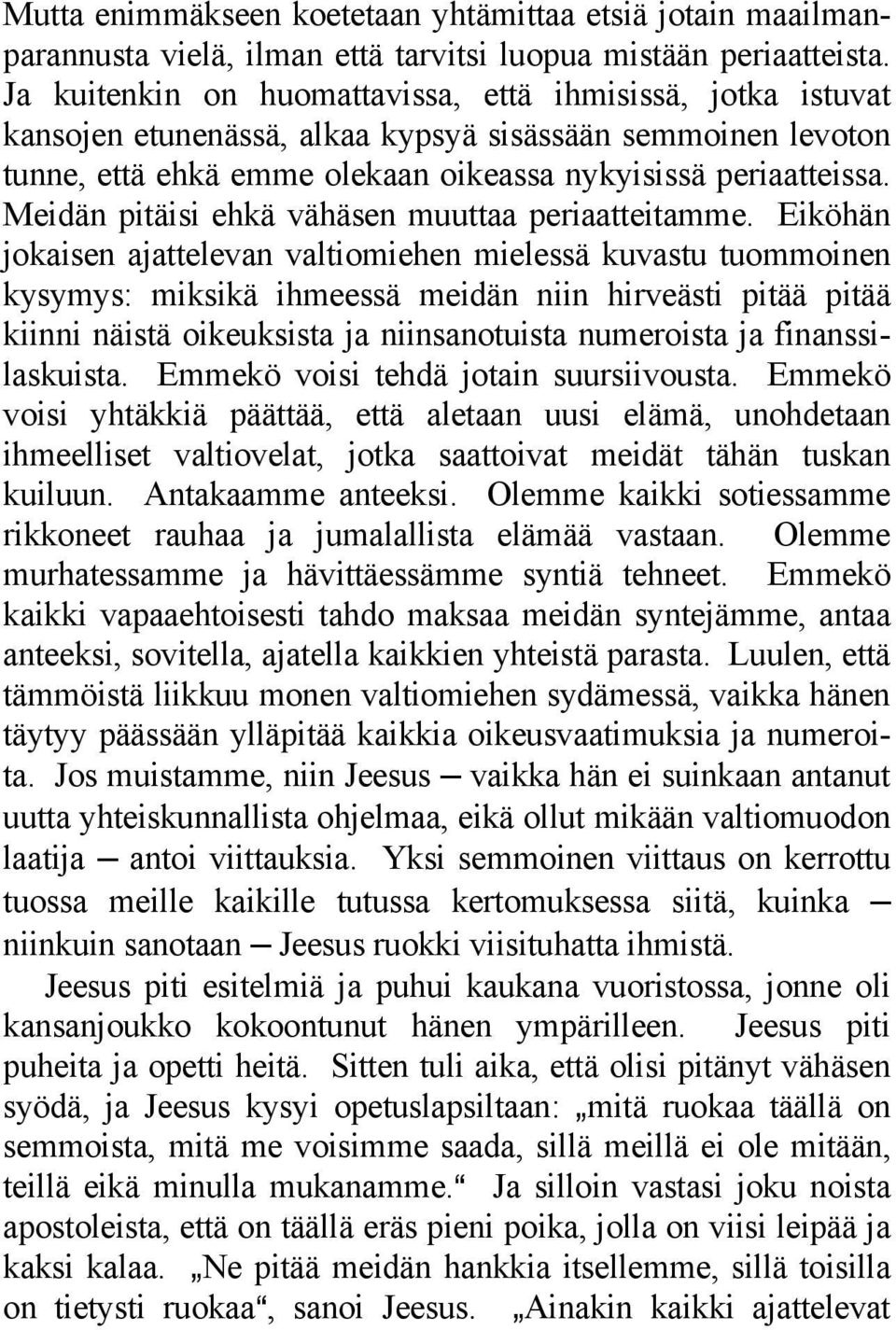 Meidän pitäisi ehkä vähäsen muuttaa periaatteitamme.