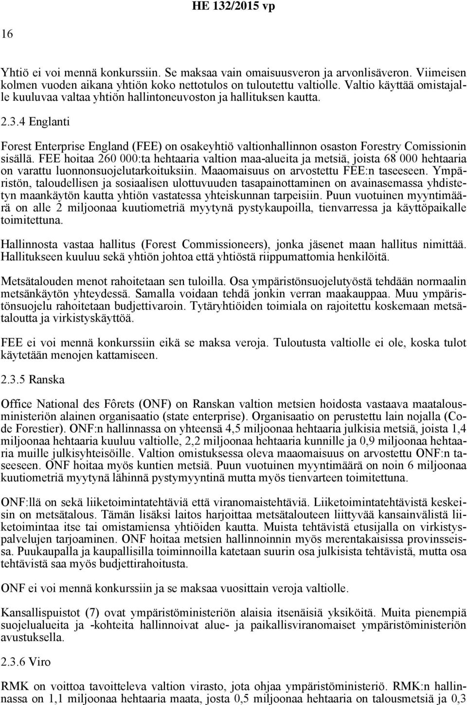 4 Englanti Forest Enterprise England (FEE) on osakeyhtiö valtionhallinnon osaston Forestry Comissionin sisällä.