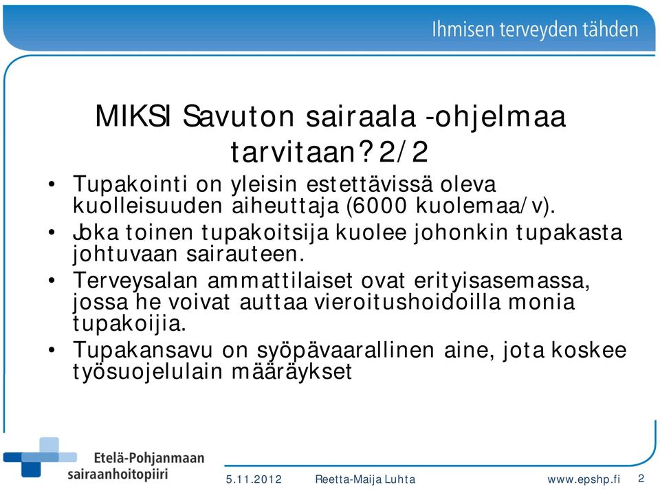 Joka toinen tupakoitsija kuolee johonkin tupakasta johtuvaan sairauteen.