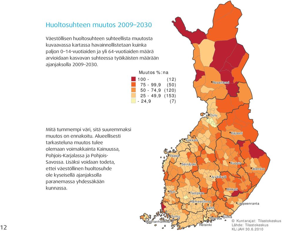 kuvaavassa kartassa havainnollistetaan kuinka paljon 0 14-vuotiaiden ja yli 64-vuotiaiden määrä arvioidaan kasvavan suhteessa työikäisten määrään ajanjaksolla 2009 2030.