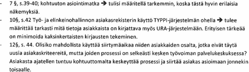 URA-järjestelmään. Erityisen tärkeää on minimoida kaksinkertaisten kirjausten tekeminen. - 12~, s.44.