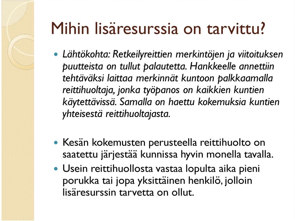 Samalla on haettu kokemuksia kuntien yhteisestä reittihuoltajasta.
