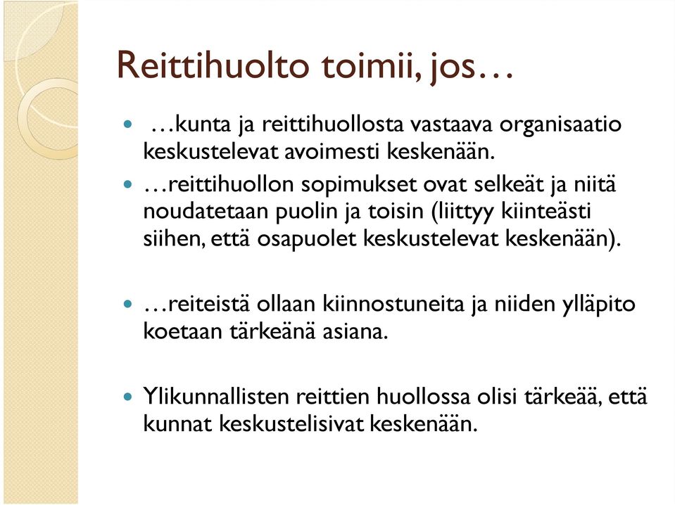 reittihuollon sopimukset ovat selkeät ja niitä noudatetaan puolin ja toisin (liittyy kiinteästi siihen,