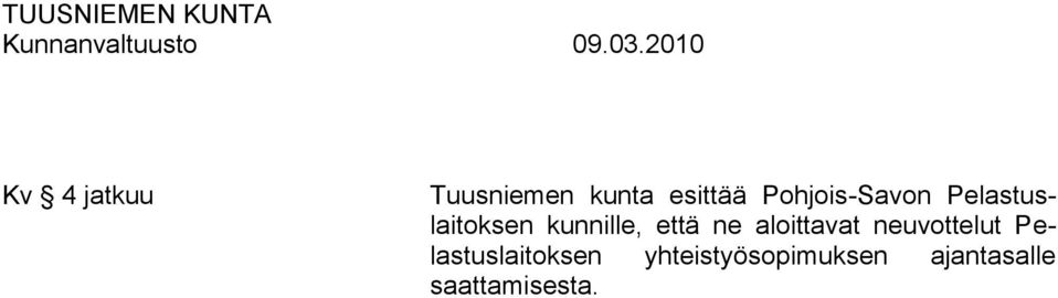että ne aloittavat neuvottelut
