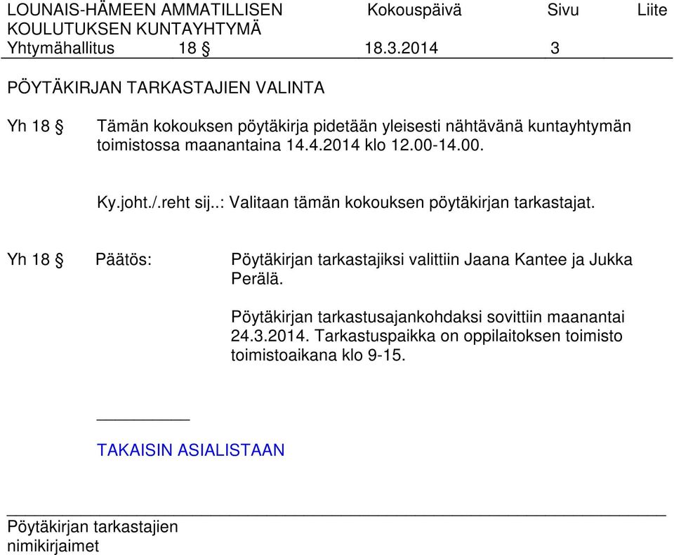 toimistossa maanantaina 14.4.2014 klo 12.00-14.00. Ky.joht./.reht sij.