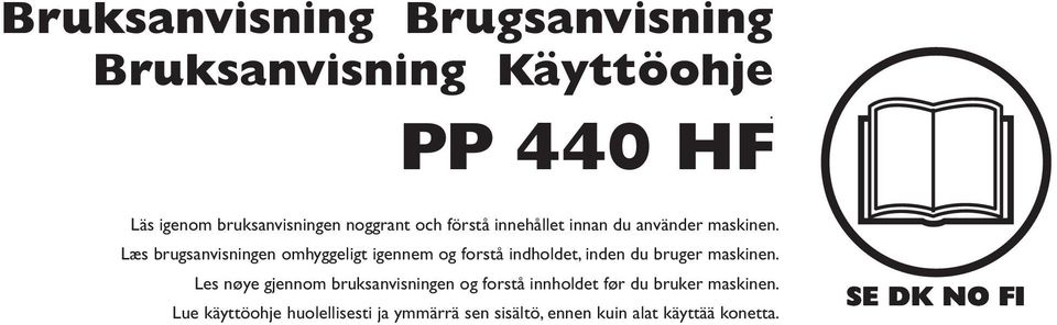 Læs brugsanvisningen omhyggeligt igennem og forstå indholdet, inden du bruger maskinen.