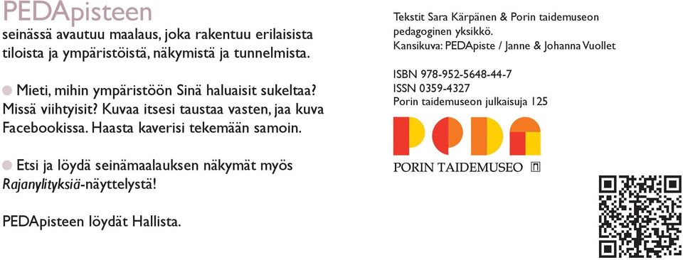 Haasta kaverisi tekemään samoin. Tekstit Sara Kärpänen & Porin taidemuseon pedagoginen yksikkö.