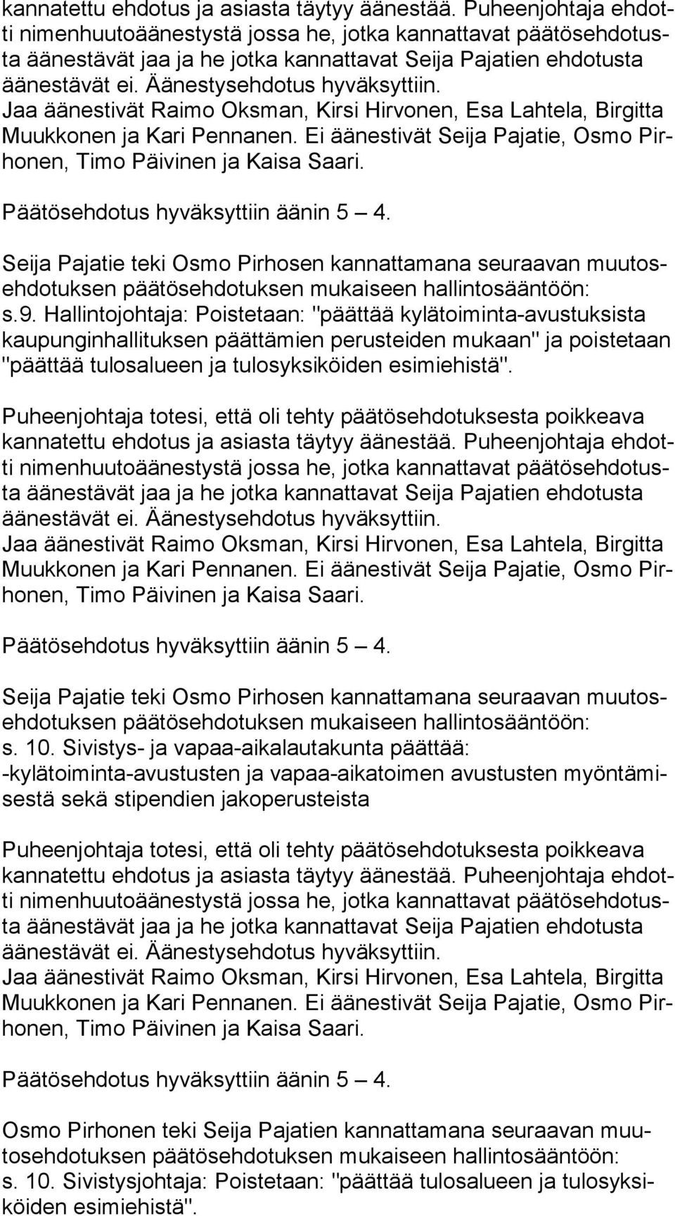 Sivistys- ja vapaa-aikalautakunta päättää: -kylätoiminta-avustusten ja vapaa-aikatoimen avustusten myön tä mises tä sekä