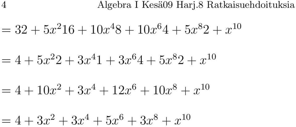 4 + x 8 2 + x 10 = 4 + x 2 2 + 3x 4 1 + 3x 6 4 + x 8 2