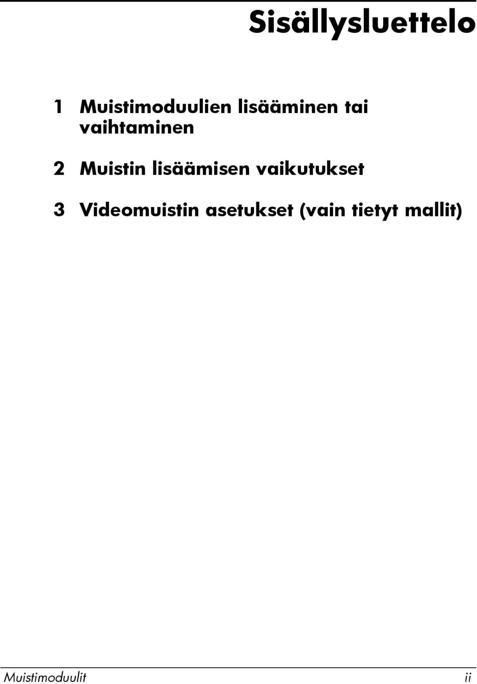 lisäämisen vaikutukset 3 Videomuistin