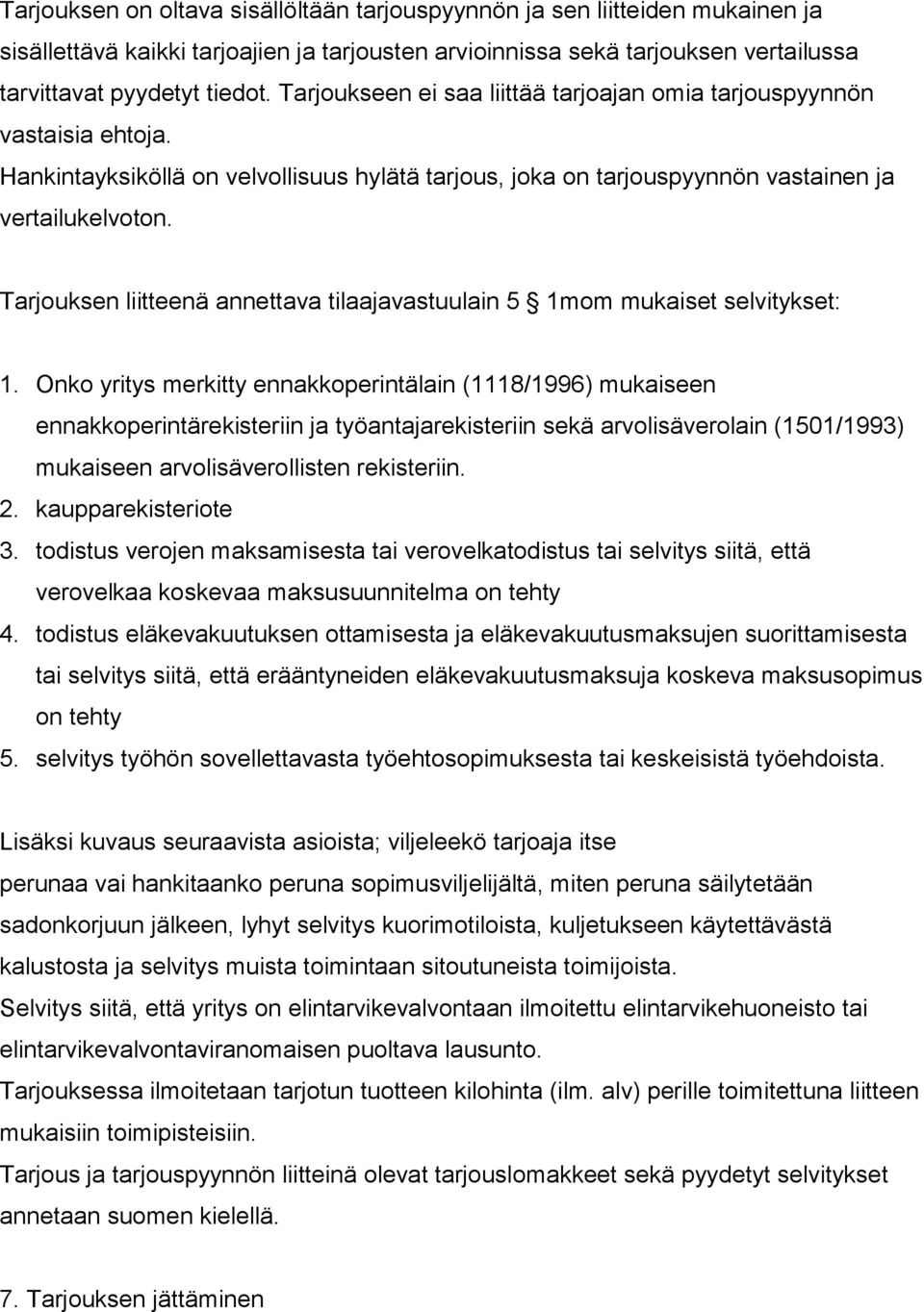 Tarjouksen liitteenä annettava tilaajavastuulain 5 1mom mukaiset selvitykset: 1.