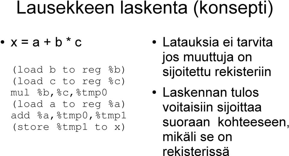 to x) Latauksia ei tarvita jos muuttuja on sijoitettu rekisteriin