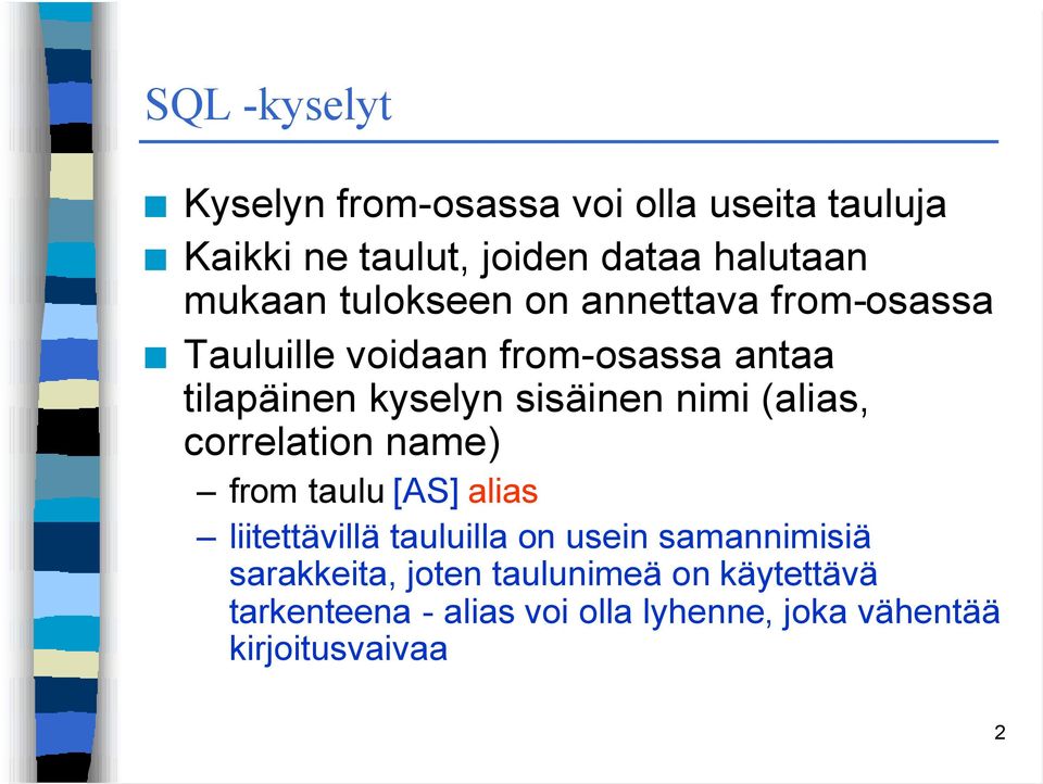 (alias, correlation name) from taulu [AS] alias liitettävillä tauluilla on usein samannimisiä