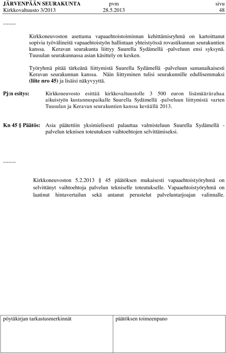 Keravan seurakunta liittyy Suurella Sydämellä -palveluun ensi syksynä. Tuusulan seurakunnassa asian käsittely on kesken.