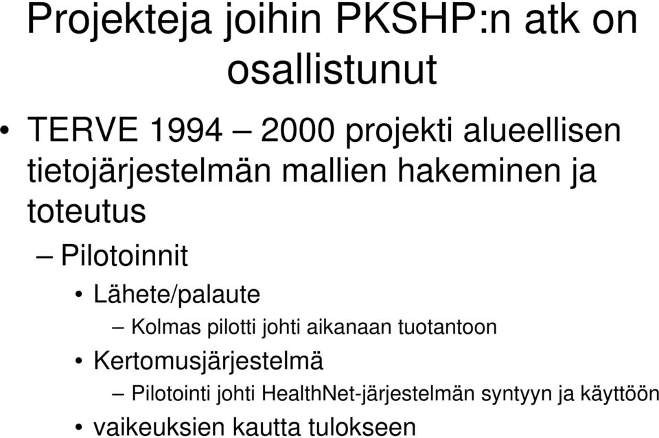 Lähete/palaute Kolmas pilotti johti aikanaan tuotantoon Kertomusjärjestelmä