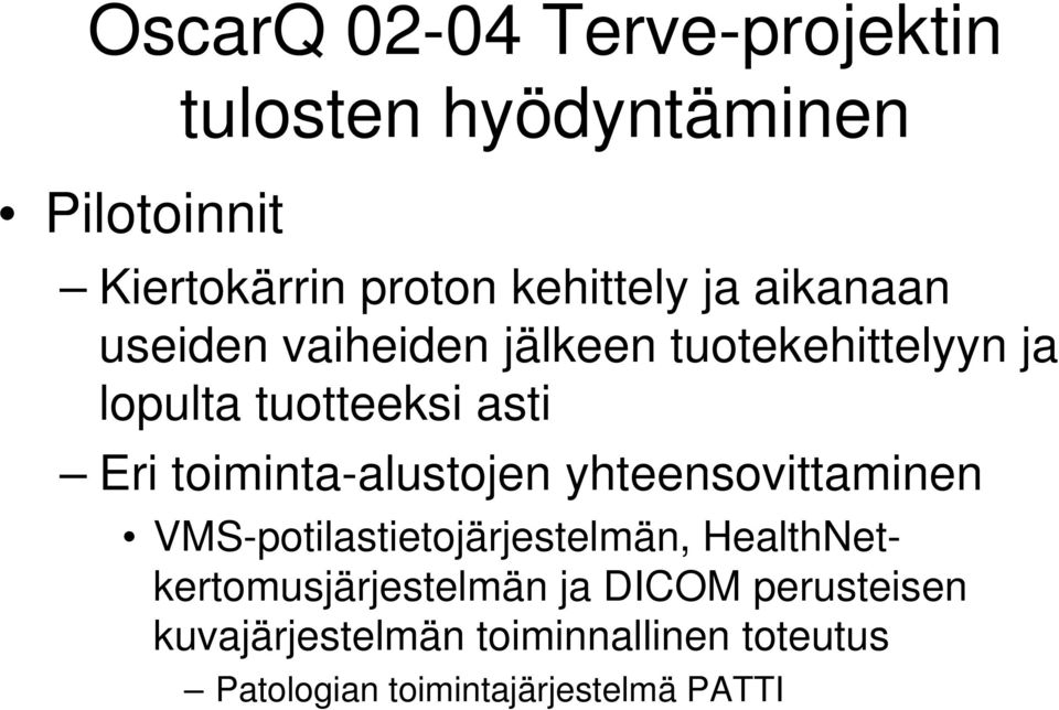 toiminta-alustojen yhteensovittaminen VMS-potilastietojärjestelmän,