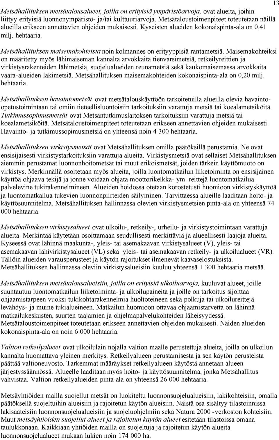 Metsähallituksen maisemakohteista noin kolmannes on erityyppisiä rantametsiä.