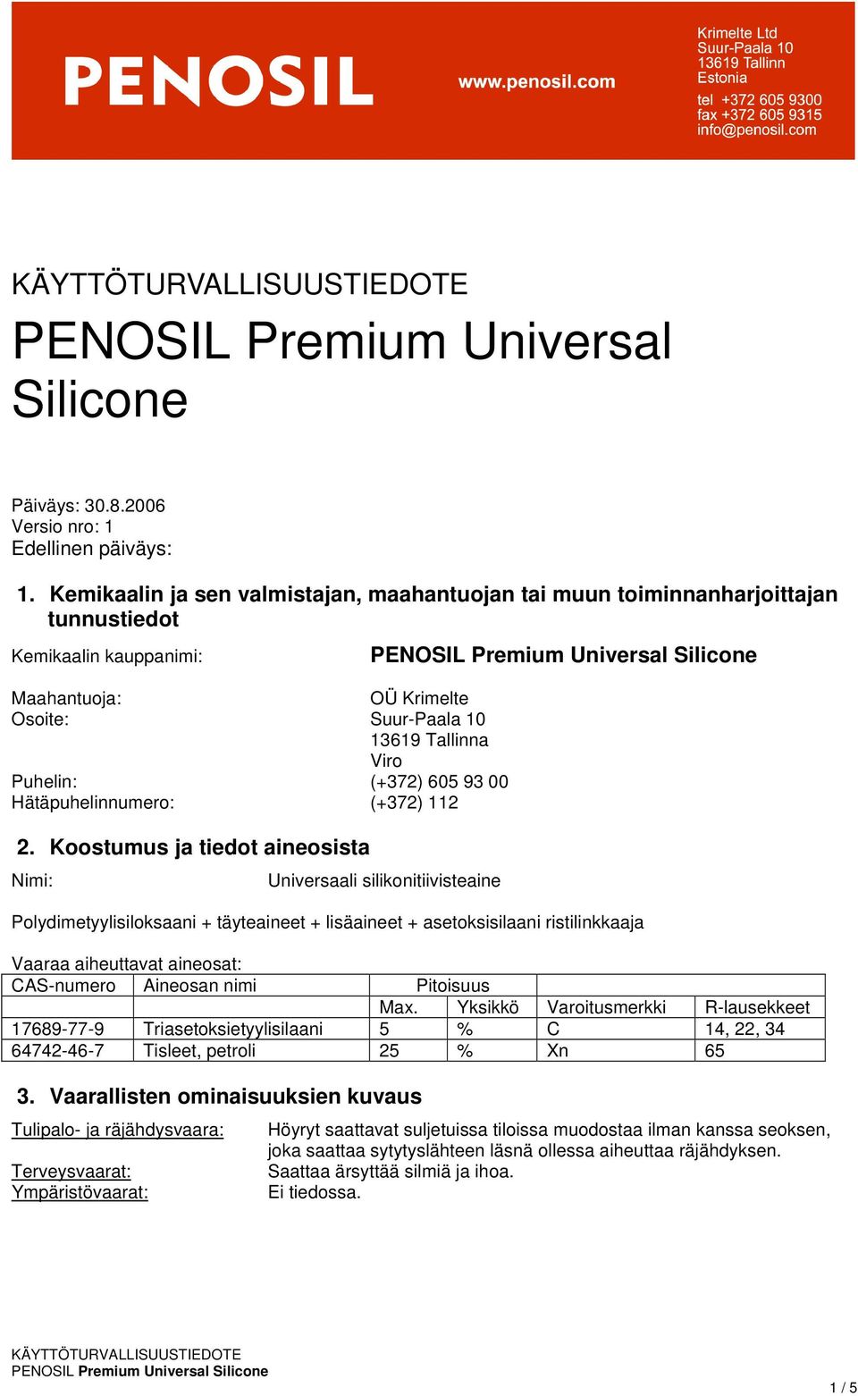 93 00 Hätäpuhelinnumero: (+372) 112 2.