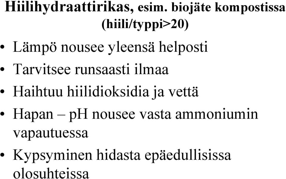 helposti Tarvitsee runsaasti ilmaa Haihtuu hiilidioksidia ja