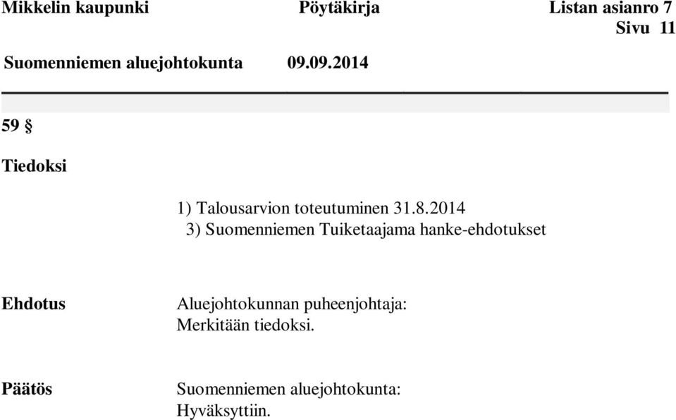 2014 3) Suomenniemen Tuiketaajama hanke-ehdotukset Ehdotus Aluejohtokunnan