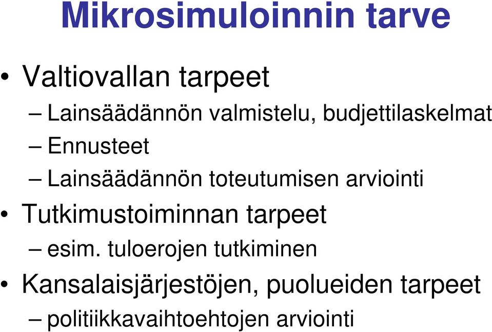 toteutumisen arviointi Tutkimustoiminnan tarpeet esim.