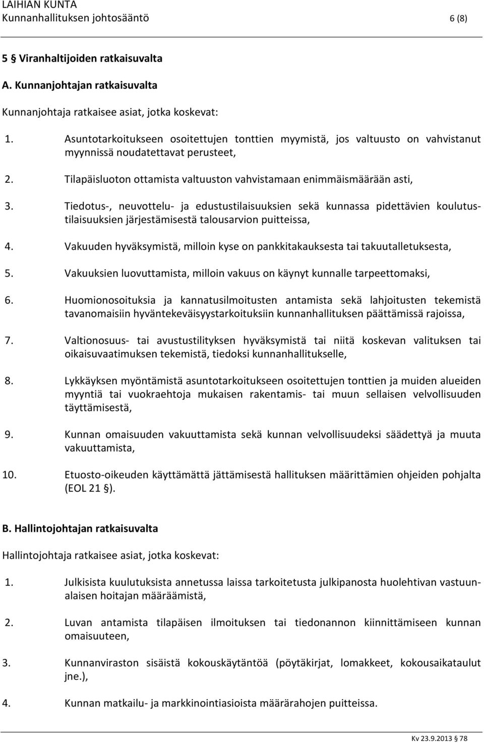 Tiedotus-, neuvottelu- ja edustustilaisuuksien sekä kunnassa pidettävien koulutustilaisuuksien järjestämisestä talousarvion puitteissa, 4.