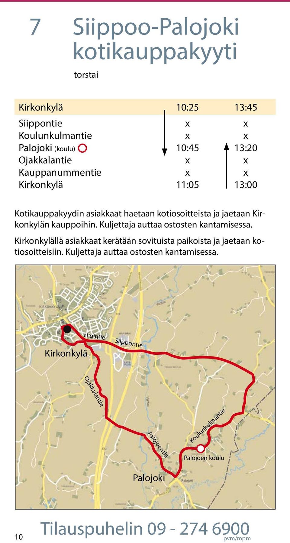 Kuljettaja auttaa ostosten kantamisessa. llä asiakkaat kerätään sovituista paikoista ja jaetaan kotiosoitteisiin.