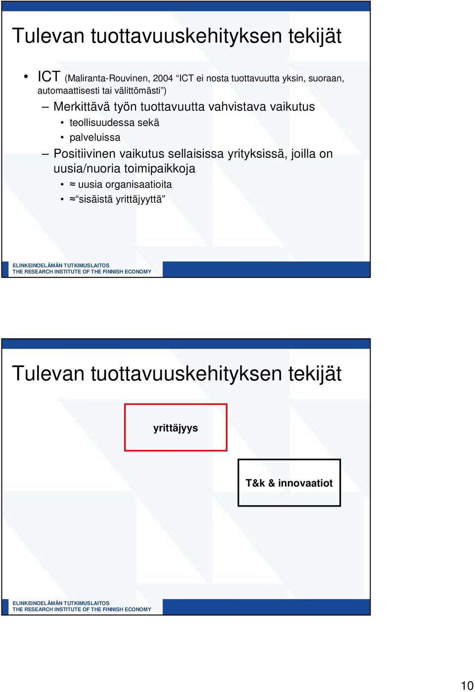 teollisuudessa sekä palveluissa Positiivinen vaikutus sellaisissa yrityksissä, joilla on uusia/nuoria