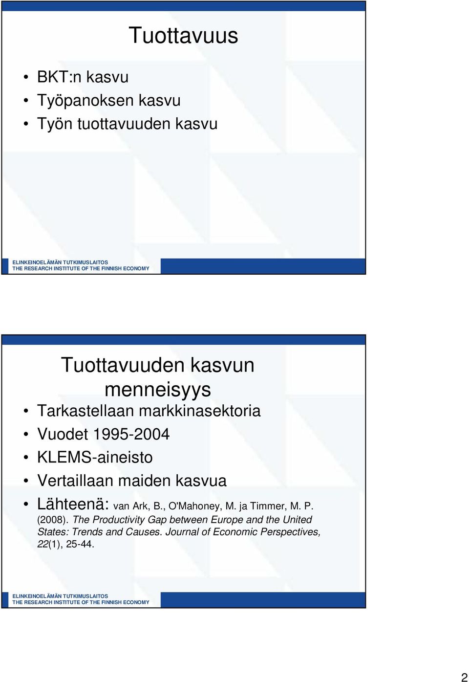 kasvua Lähteenä: van Ark, B., O'Mahoney, M. ja Timmer, M. P. (2008).