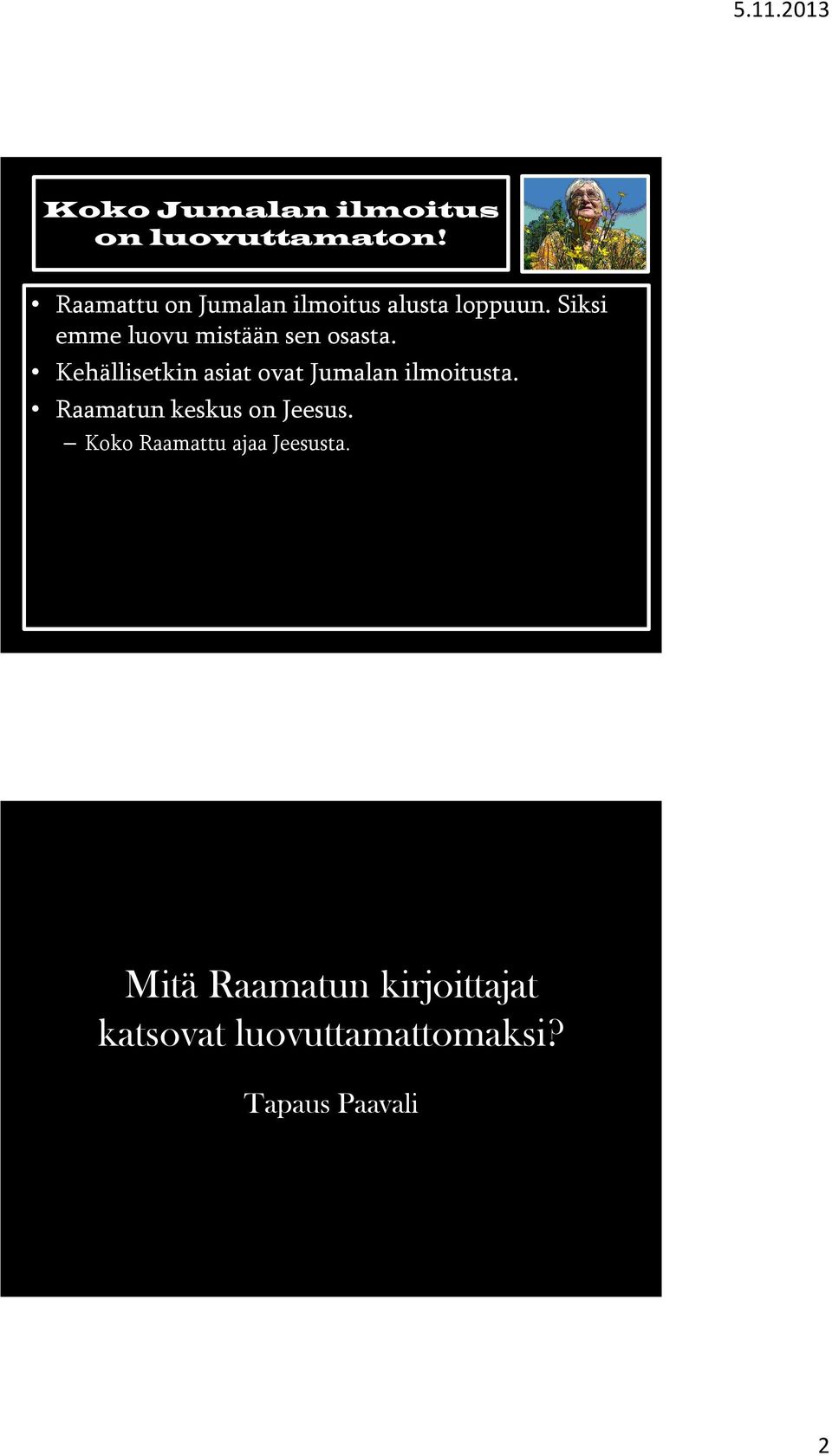 Siksi emme luovu mistään sen osasta.