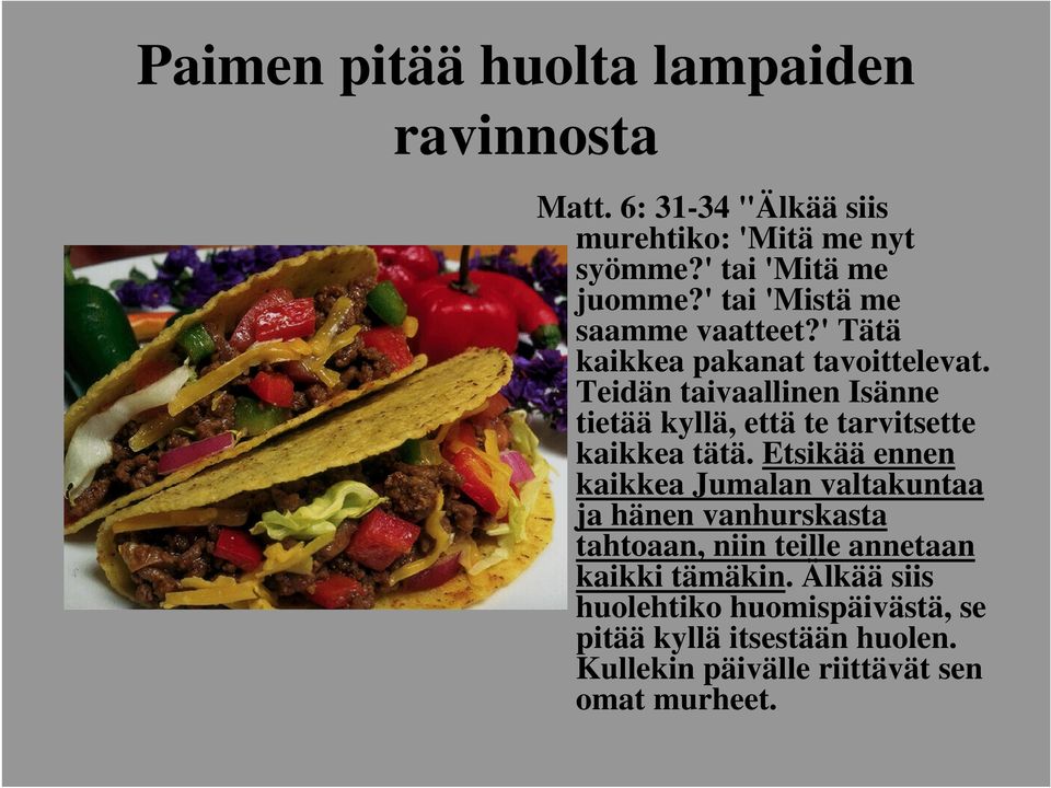 Teidän taivaallinen Isänne tietää kyllä, että te tarvitsette kaikkea tätä.