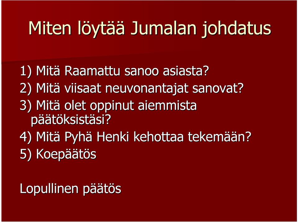 3) Mitä olet oppinut aiemmista päätöksistäsi? si?