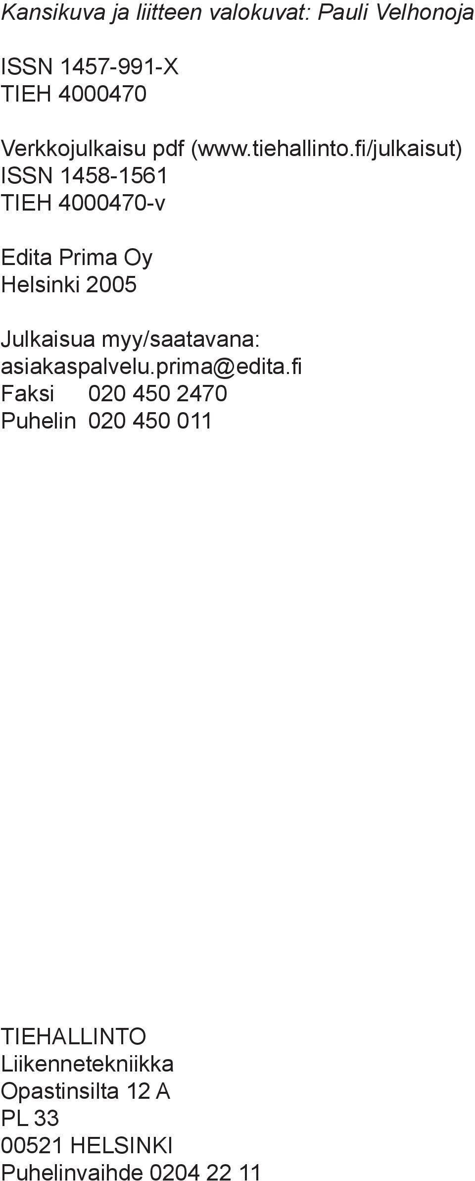 fi/julkaisut) ISSN 1458-1561 TIEH 4000470-v Edita Prima Oy Helsinki 2005 Julkaisua myy/saatavana: