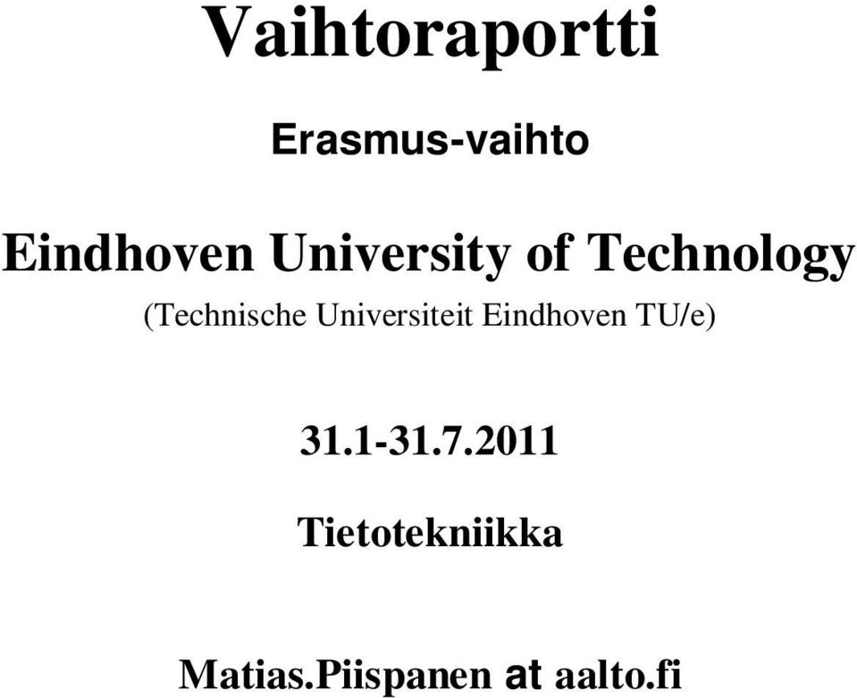 Universiteit Eindhoven TU/e) 31.1-31.7.