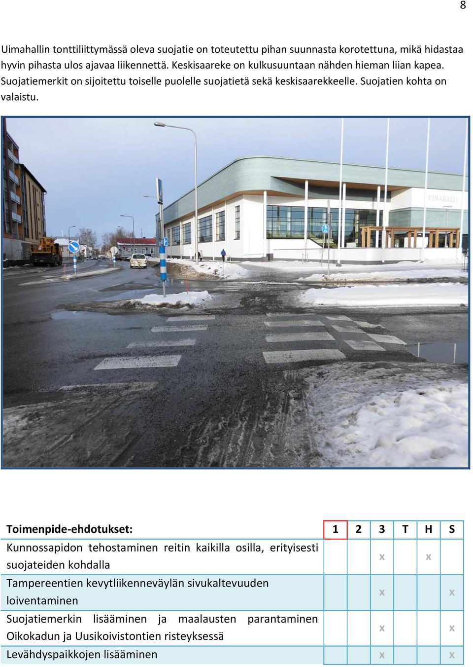 Suojatien kohta on valaistu.
