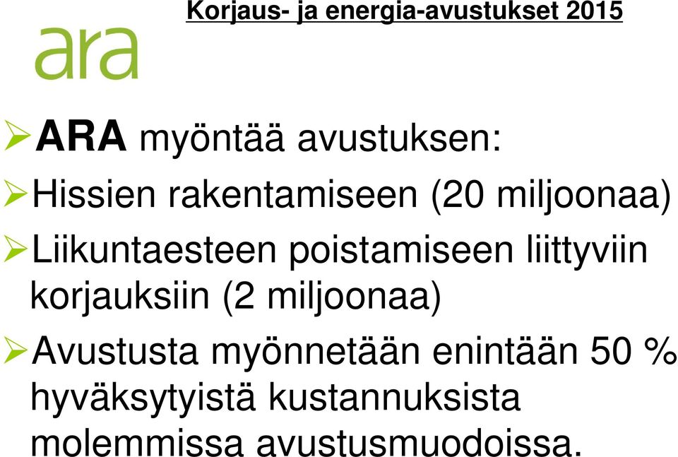 poistamiseen liittyviin korjauksiin (2 miljoonaa) Avustusta