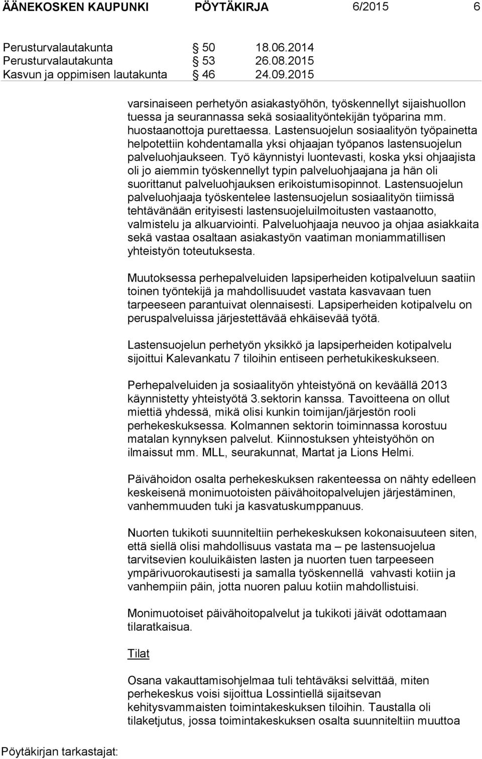 Lastensuojelun sosiaalityön työpainetta helpotettiin kohdentamalla yksi ohjaajan työpanos lastensuojelun palveluohjaukseen.