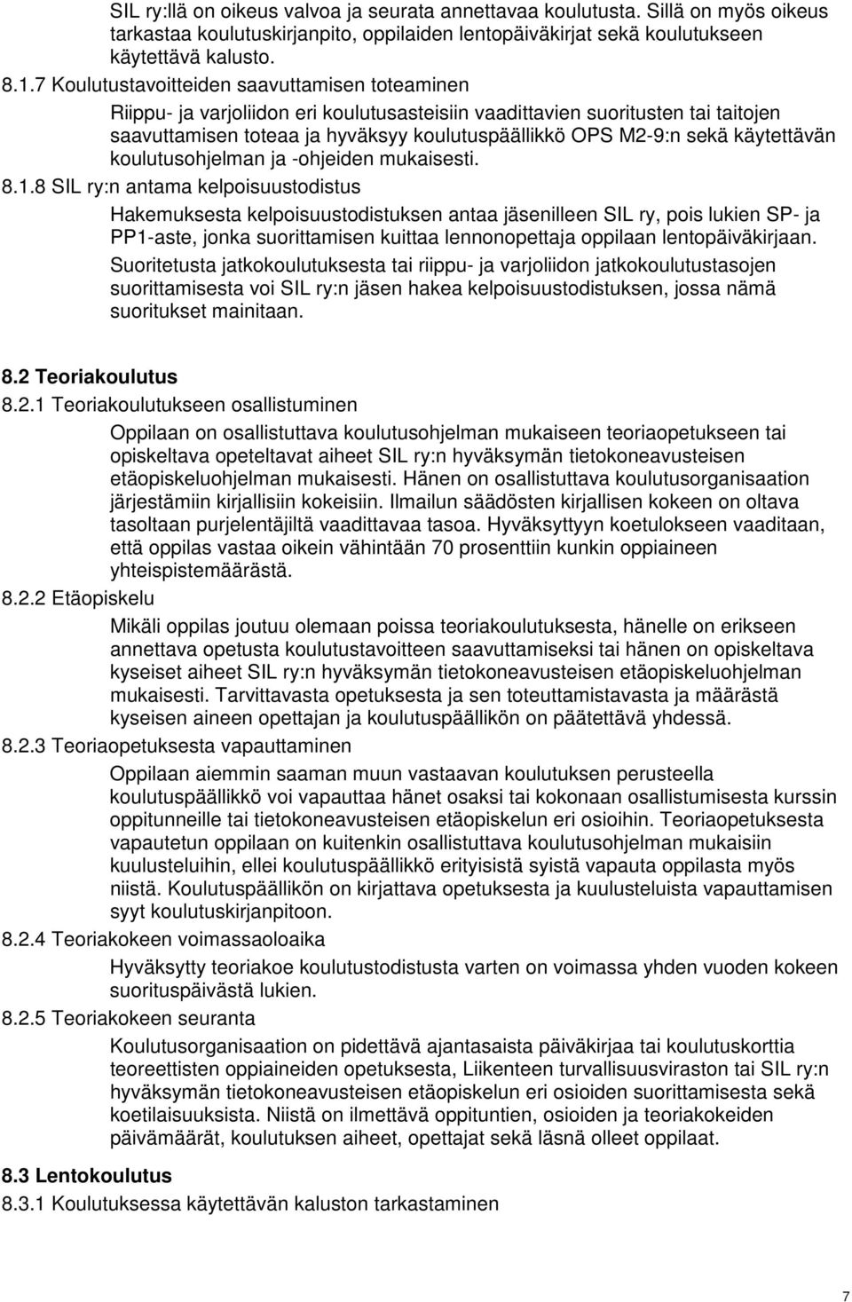 käytettävän koulutusohjelman ja -ohjeiden mukaisesti. 8.1.