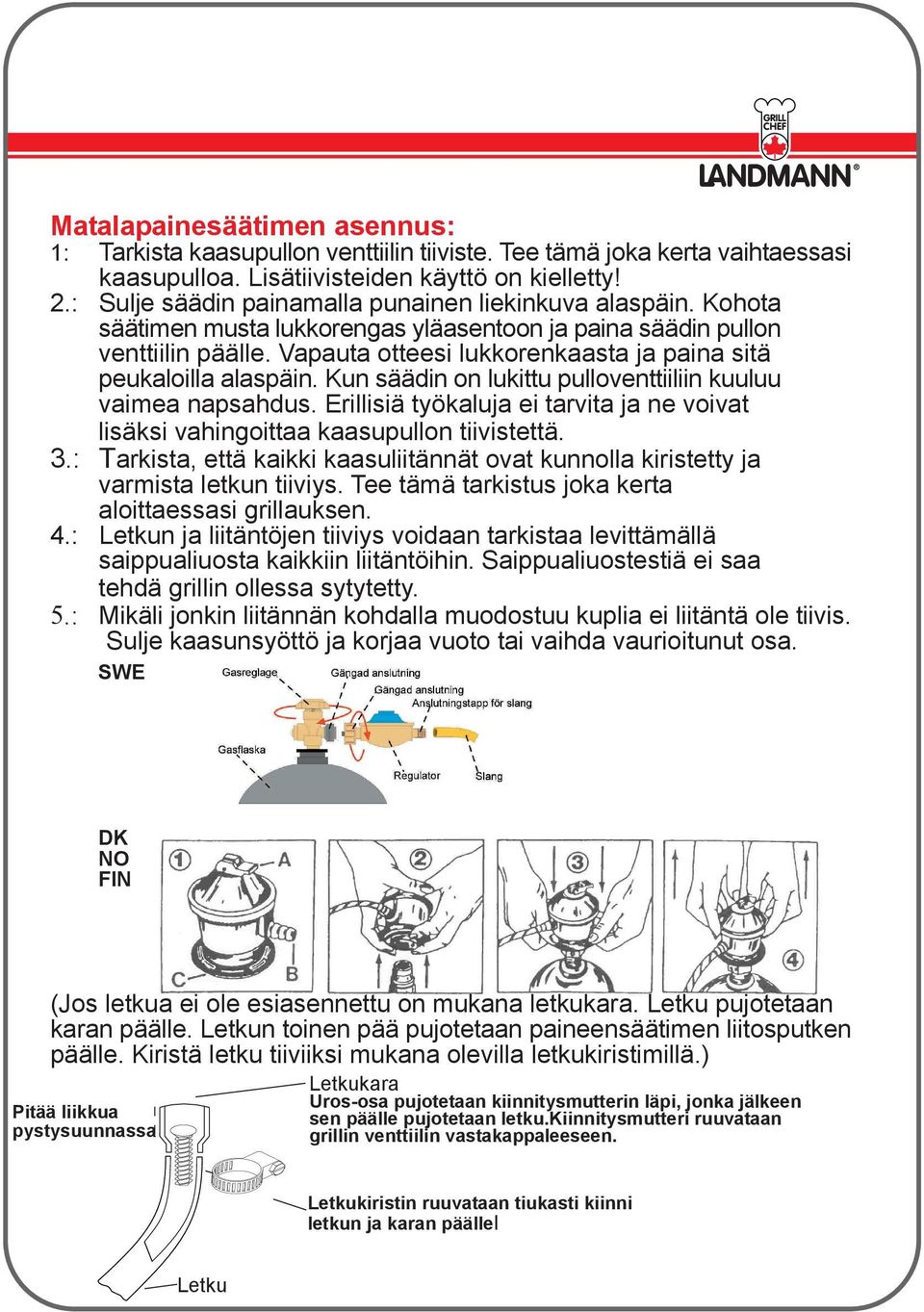 Vapauta otteesi lukkorenkaasta ja paina sitä peukaloilla alaspäin. Kun säädin on lukittu pulloventtiiliin kuuluu vaimea napsahdus.