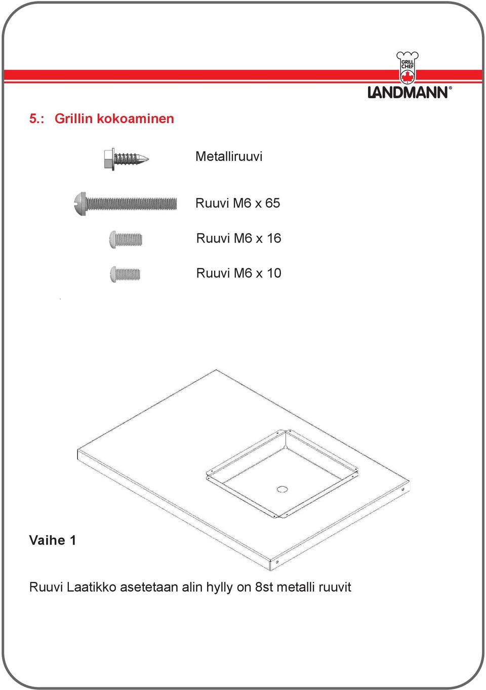 M6 x 10 Vaihe 1 Ruuvi Laatikko