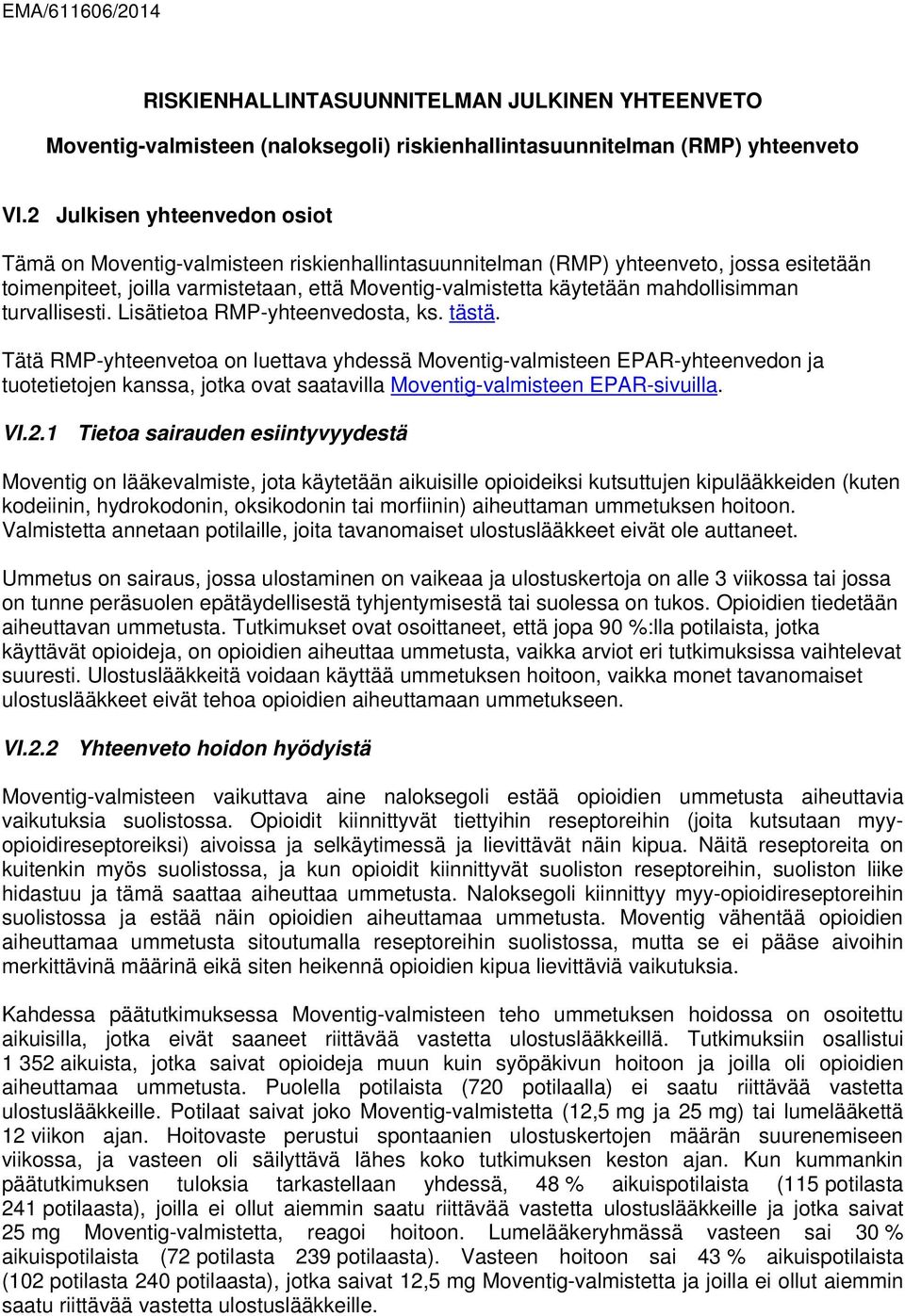 mahdollisimman turvallisesti. Lisätietoa RMP-yhteenvedosta, ks. tästä.