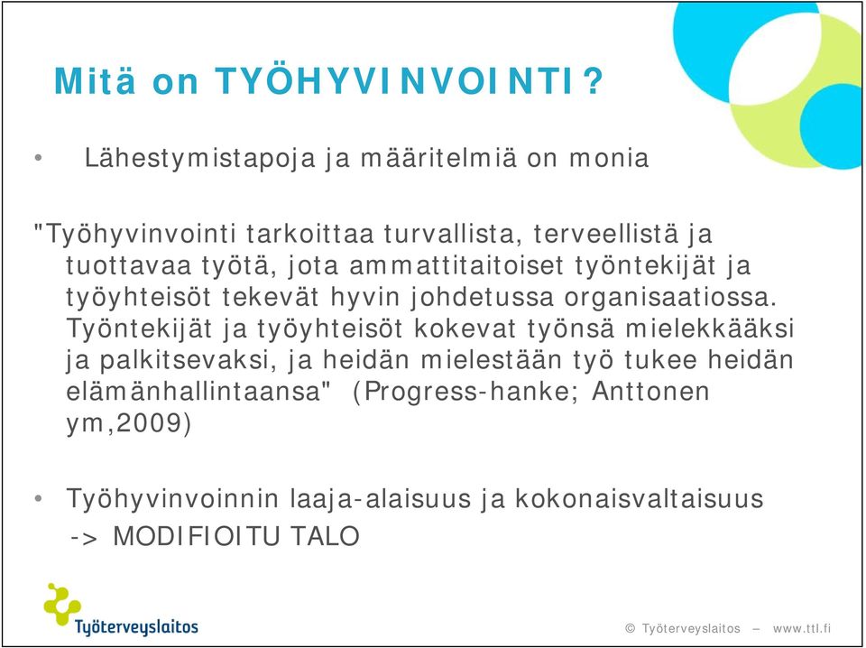 jota ammattitaitoiset työntekijät ja työyhteisöt tekevät hyvin johdetussa organisaatiossa.