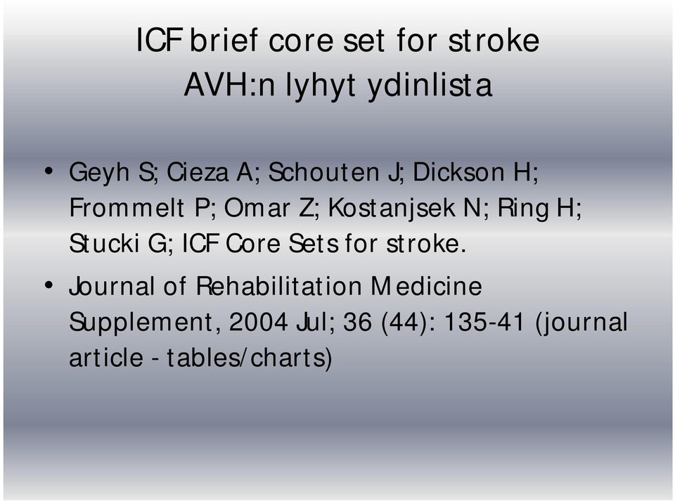 Stucki G; ICF Core Sets for stroke.