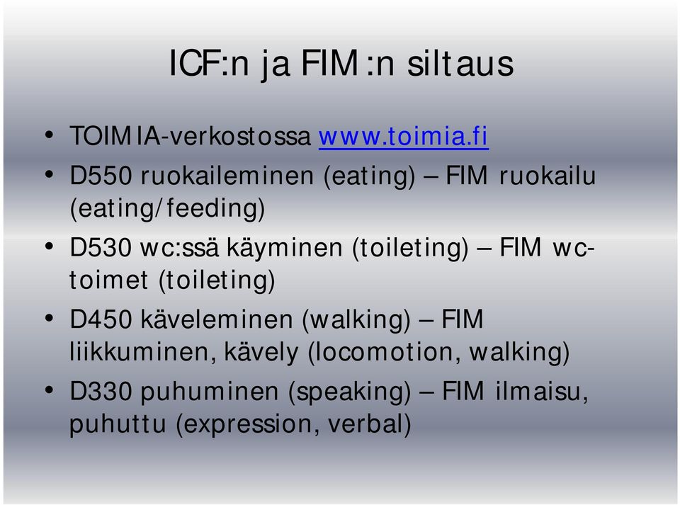 käyminen (toileting) FIM wctoimet (toileting) D450 käveleminen (walking) FIM